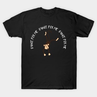 Dance monkey - Dance for me T-Shirt